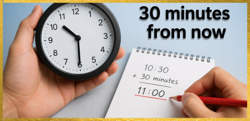 Calculate 30 Minutes From Now Manually